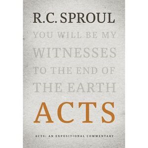 Acts: An Expositional Commentary -- R. C. Sproul